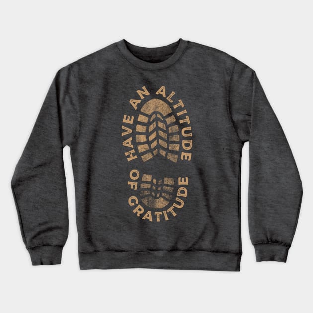 Have an altitude of gratitude Crewneck Sweatshirt by Shirts That Bangs